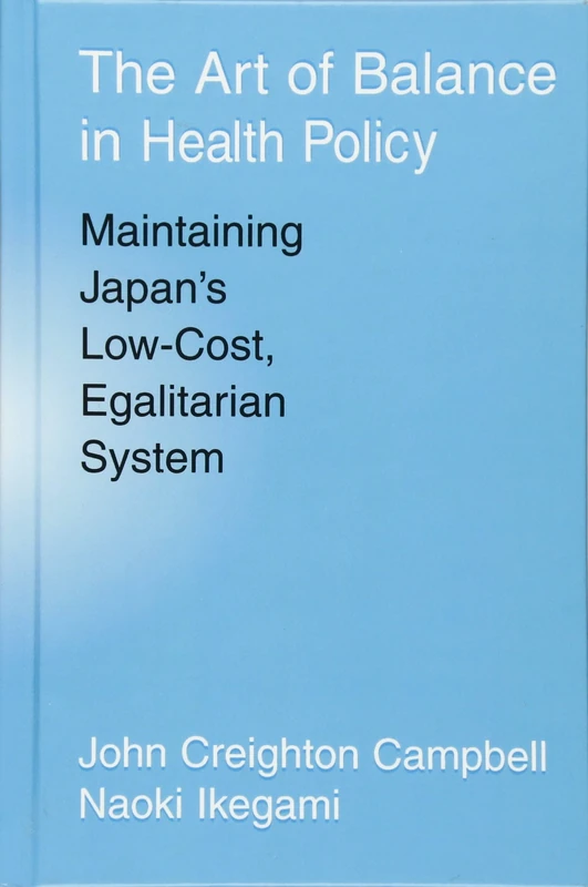 The Art of Balance in Health Policy: Maintaining Japan's Low-Cost, Egalitarian System
