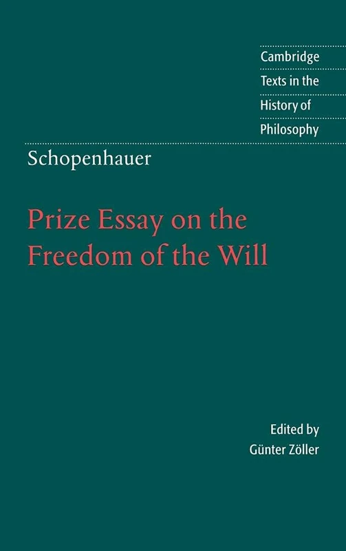 Schopenhauer: Prize Essay on the Freedom of the Will (Cambridge Texts in the History of Philosophy)