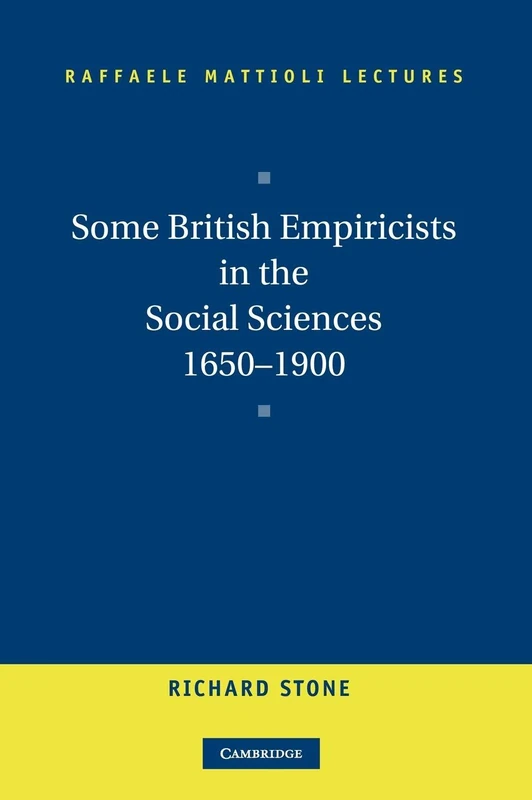 Some British Empiricists in the Social Sciences, 1650â1900 (Raffaele Mattioli Lectures)
