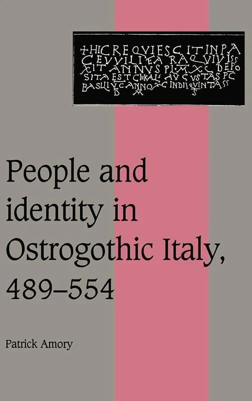 People and Identity in Ostrogothic Italy, 489–554: 33 (Cambridge Studies in Medieval Life and Thought: Fourth Series, Series Number 33)