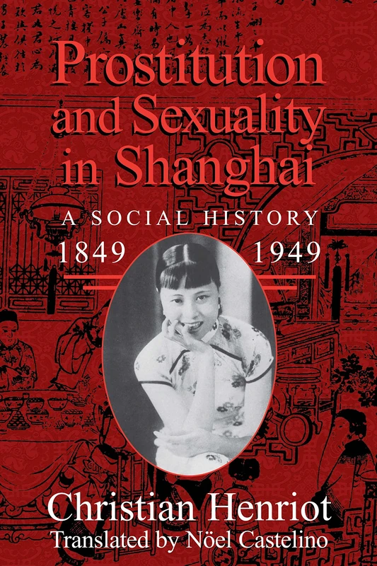 Prostitution and Sexuality in Shanghai: A Social History, 1849–1949