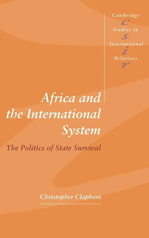 Africa and the International System: The Politics of State Survival (Cambridge Studies in International Relations): 50 (Cambridge Studies in International Relations, Series Number 50)