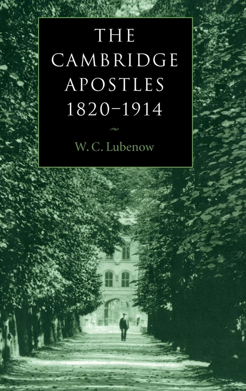 The Cambridge Apostles, 1820–1914: Liberalism, Imagination, and Friendship in British Intellectual and Professional Life - Image 1