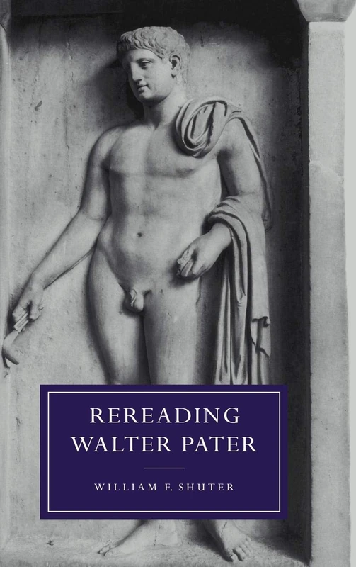 Rereading Walter Pater: 9 (Cambridge Studies in Nineteenth-Century Literature and Culture, Series Number 9) - Image 1