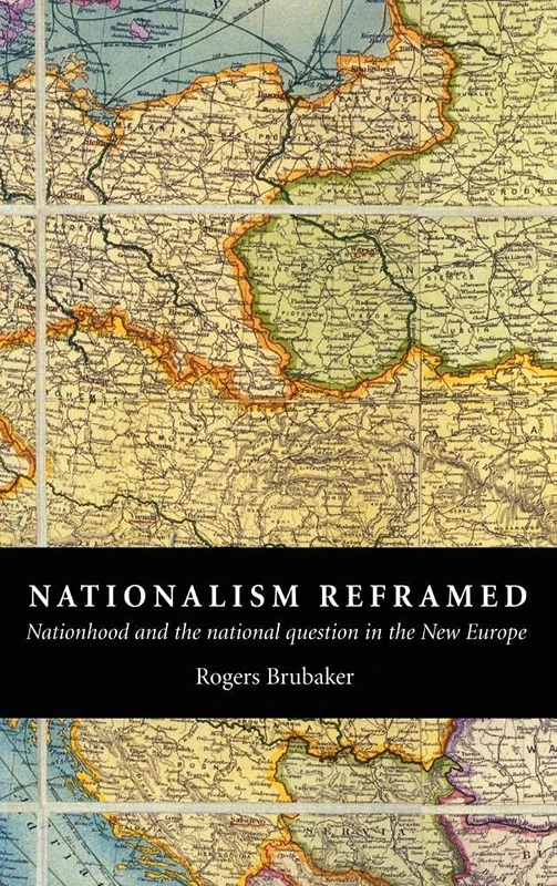 Nationalism Reframed: Nationhood and the National Question in the New Europe
