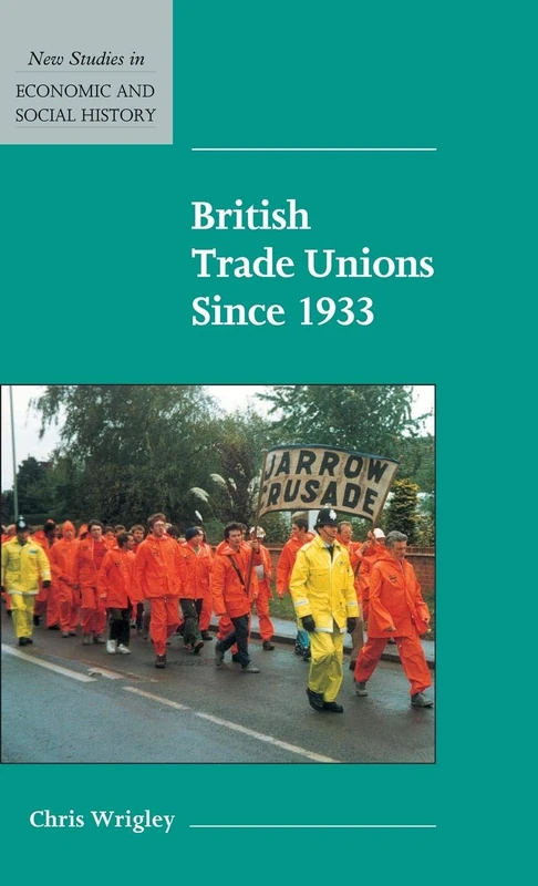 British Trade Unions since 1933: 46 (New Studies in Economic and Social History, Series Number 46)