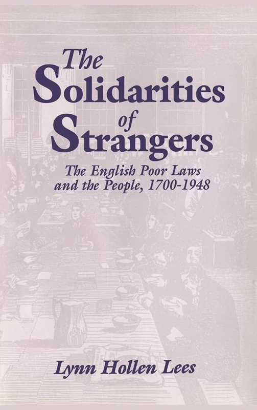 The Solidarities of Strangers: The English Poor Laws and the People, 1700–1948