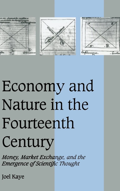 Economy and Nature in the Fourteenth Century: Money, Market Exchange, and the Emergence of Scientific Thought: 35 (Cambridge Studies in Medieval Life and Thought: Fourth Series, Series Number 35)