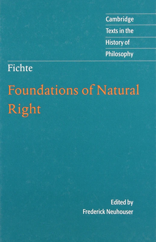 Foundations of Natural Right: According to the Principles of the Wissenschaftslehre (Cambridge Texts in the History of Philosophy)