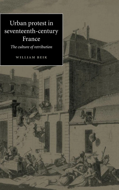 Urban Protest in Seventeenth-Century France: The Culture of Retribution