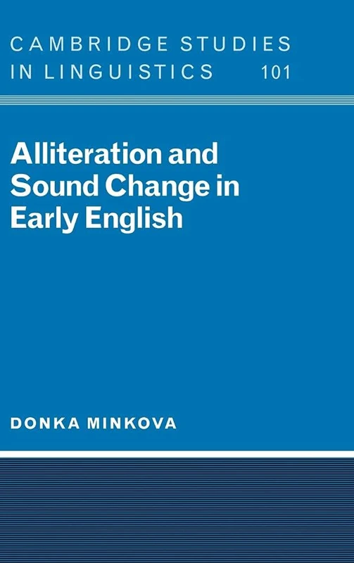 Alliteration and Sound Change in Early English: 101 (Cambridge Studies in Linguistics, Series Number 101)