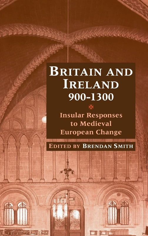 Britain and Ireland, 900–1300: Insular Responses to Medieval European Change
