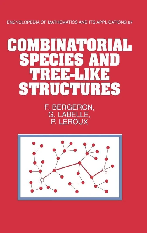Combinatorial Species and Tree-like Structures: 67 (Encyclopedia of Mathematics and its Applications, Series Number 67)