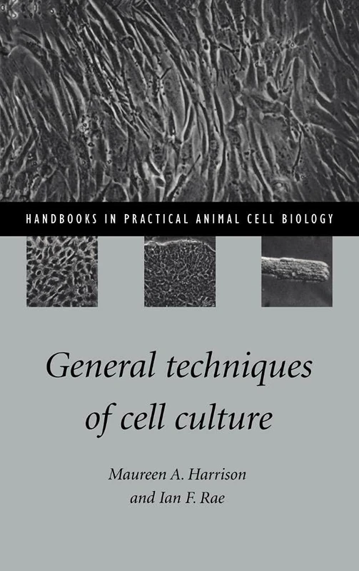 General Techniques of Cell Culture (Handbooks in Practical Animal Cell Biology)
