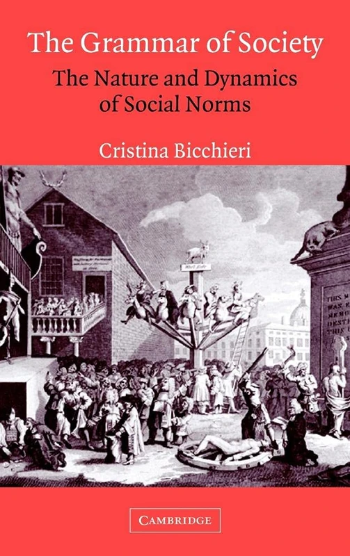 The Grammar of Society: The Nature and Dynamics of Social Norms