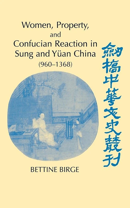 Women, Property, and Confucian Reaction in Sung and Yüan China (960–1368) (Cambridge Studies in Chinese History, Literature and Institutions) - Image 1