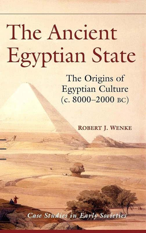 The Ancient Egyptian State: The Origins of Egyptian Culture (c. 8000–2000 BC): 8 (Case Studies in Early Societies, Series Number 8)