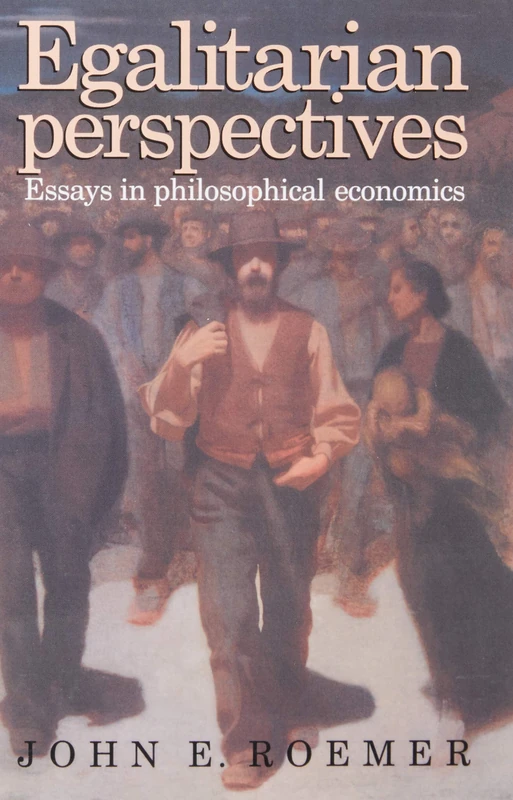 Egalitarian Perspectives: Essays in Philosophical Economics