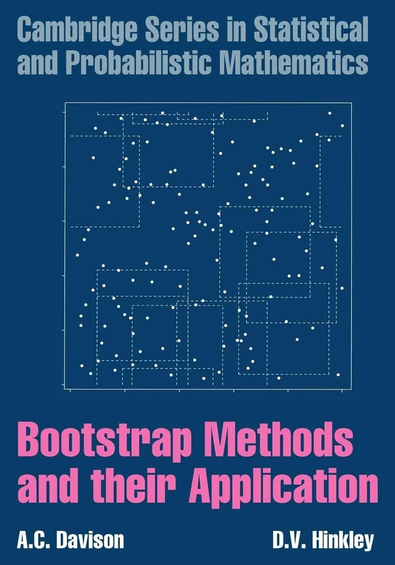 Bootstrap Methods And Their Application: 1 (Cambridge Series in Statistical and Probabilistic Mathematics, Series Number 1)