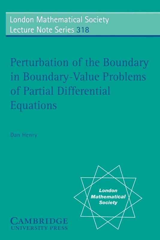 Perturbation of the Boundary in Boundary-Value Problems of Partial Differential Equations: 318 (London Mathematical Society Lecture Note Series, Series Number 318)