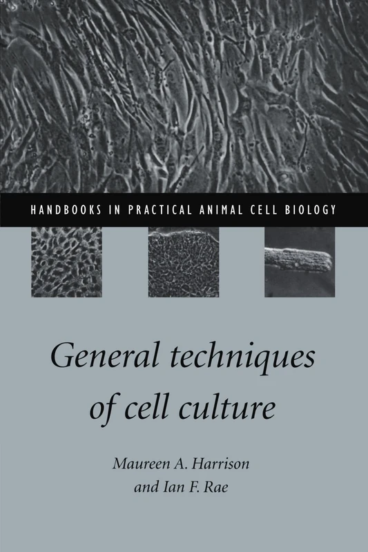General Techniques of Cell Culture (Handbooks in Practical Animal Cell Biology)