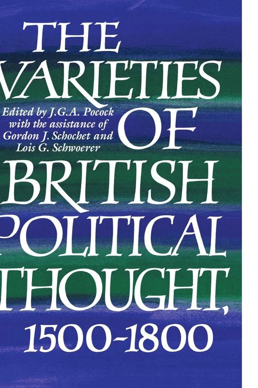 The Varieties of British Political Thought, 1500-1800: 0