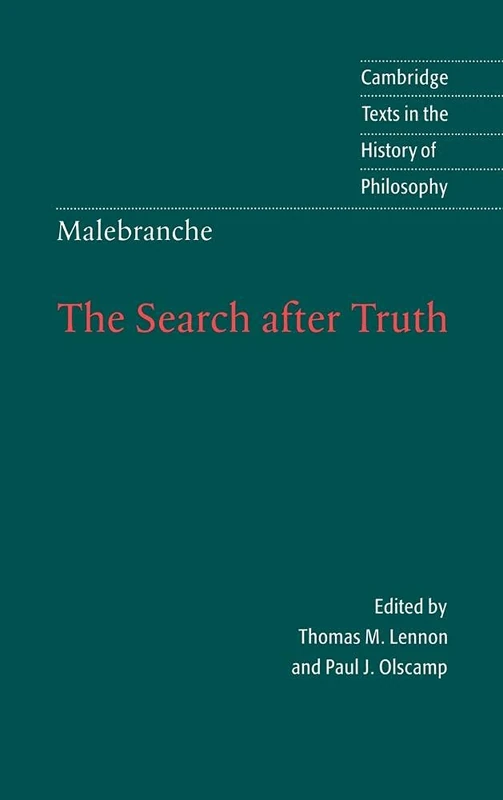 Malebranche: The Search after Truth: With Elucidations of The Search after Truth (Cambridge Texts in the History of Philosophy)