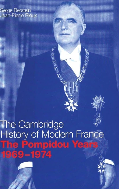 The Pompidou Years, 1969–1974: 9 (The Cambridge History of Modern France, Series Number 9)