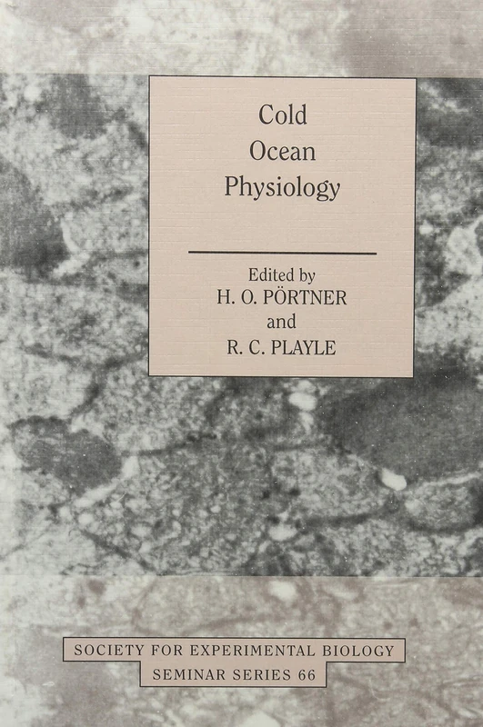 Cold Ocean Physiology: 66 (Society for Experimental Biology Seminar Series, Series Number 66)