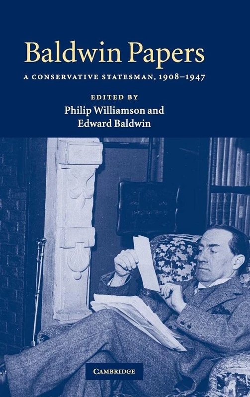 Baldwin Papers: A Conservative Statesman, 1908–1947