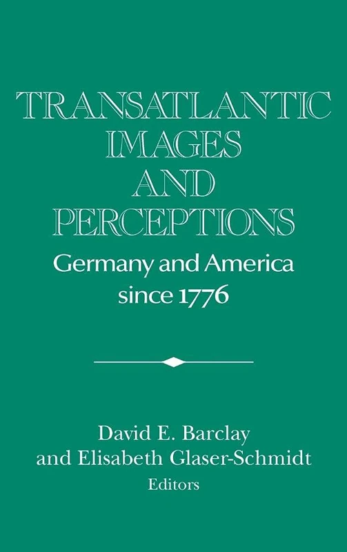 Transatlantic Images and Perceptions: Germany and America Since 1776 (Publications of the German Historical Institute)