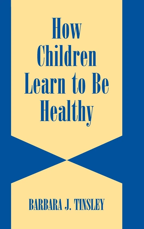 How Children Learn to be Healthy (Cambridge Studies on Child and Adolescent Health)