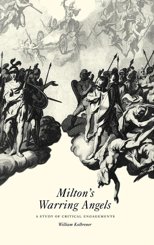 Milton's Warring Angels: A Study of Critical Engagements