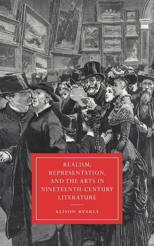 Realism, Representation, and the Arts in Nineteenth-Century Literature: 12 (Cambridge Studies in Nineteenth-Century Literature and Culture, Series Number 12)