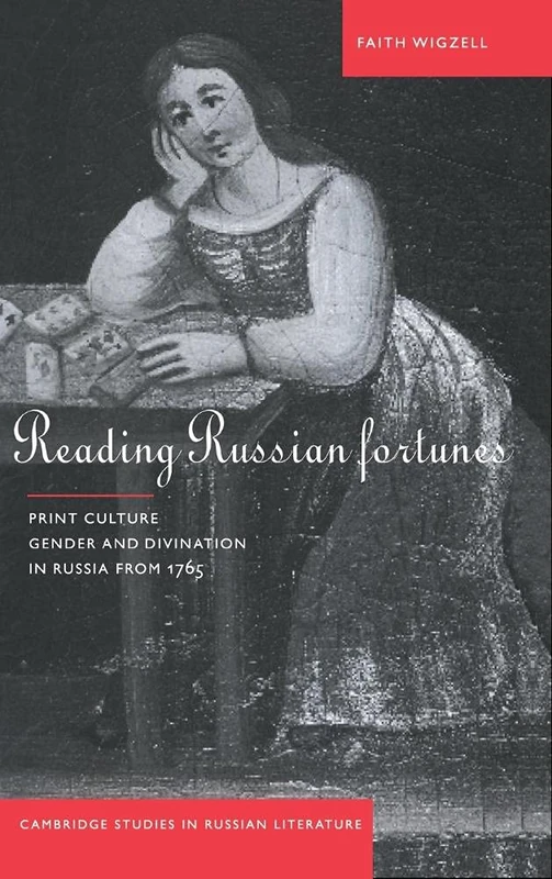 Reading Russian Fortunes: Print Culture, Gender and Divination in Russia from 1765 (Cambridge Studies in Russian Literature)