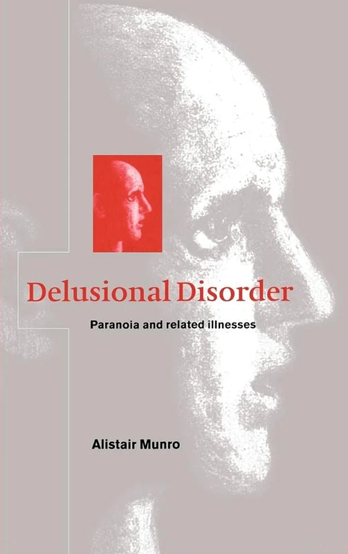 Delusional Disorder: Paranoia and Related Illnesses