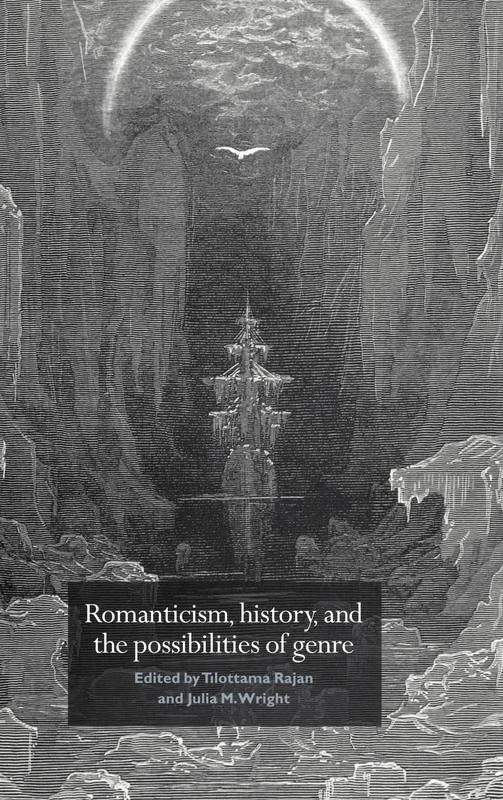Romanticism, History, and the Possibilities of Genre: Re-forming Literature 1789–1837