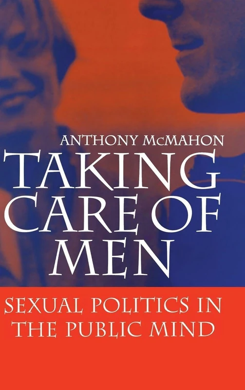 Taking Care of Men: Sexual Politics in the Public Mind