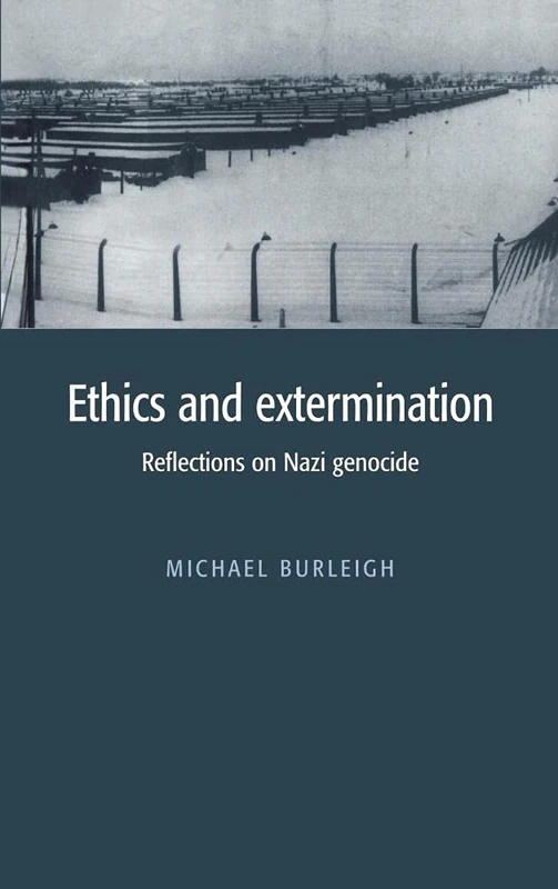 Ethics and Extermination: Reflections on Nazi Genocide