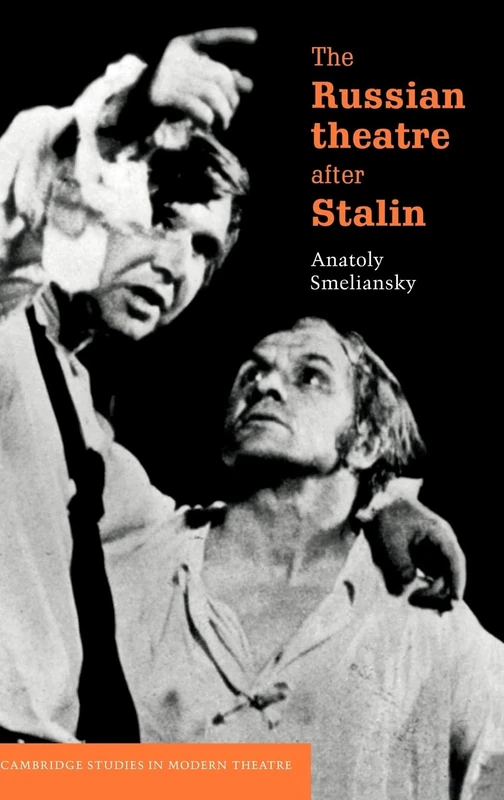 The Russian Theatre after Stalin (Cambridge Studies in Modern Theatre)