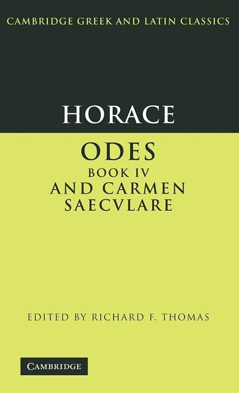 Horace: Odes IV and Carmen Saeculare (Cambridge Greek and Latin Classics)
