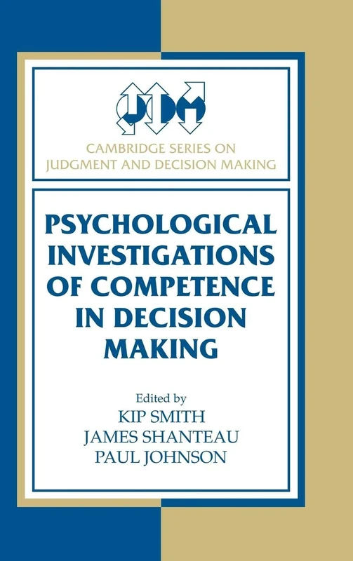 Psychological Investigations of Competence in Decision Making (Cambridge Series on Judgment and Decision Making)