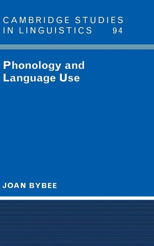 Phonology and Language Use: 94 (Cambridge Studies in Linguistics, Series Number 94)