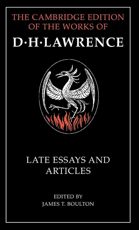 D. H. Lawrence: Late Essays and Articles (The Cambridge Edition of the Works of D. H. Lawrence)