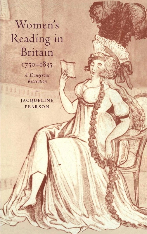 Women's Reading in Britain, 1750-1835: A Dangerous Recreation