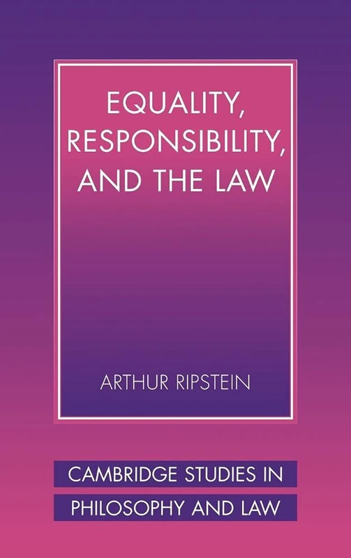 Equality, Responsibility, and the Law (Cambridge Studies in Philosophy and Law)