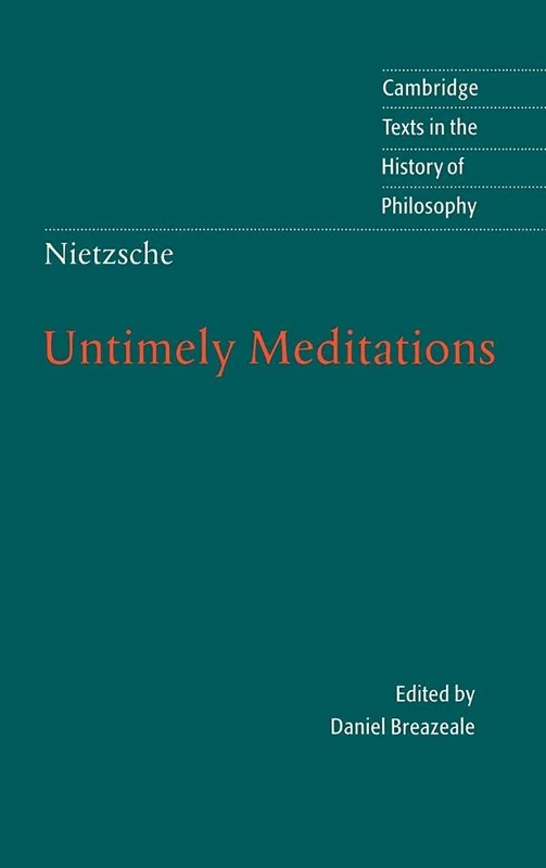 Nietzsche: Untimely Meditations (Cambridge Texts in the History of Philosophy)
