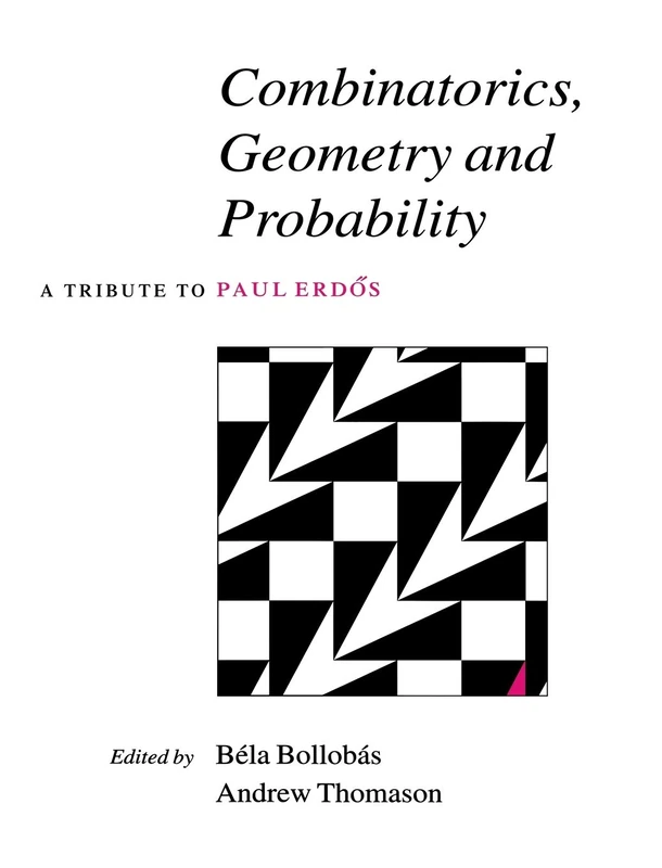 Combinatorics, Geometry and Probability: A Tribute to Paul Erdös