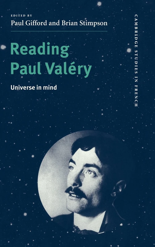 Reading Paul Valéry: Universe in Mind: 58 (Cambridge Studies in French, Series Number 58)