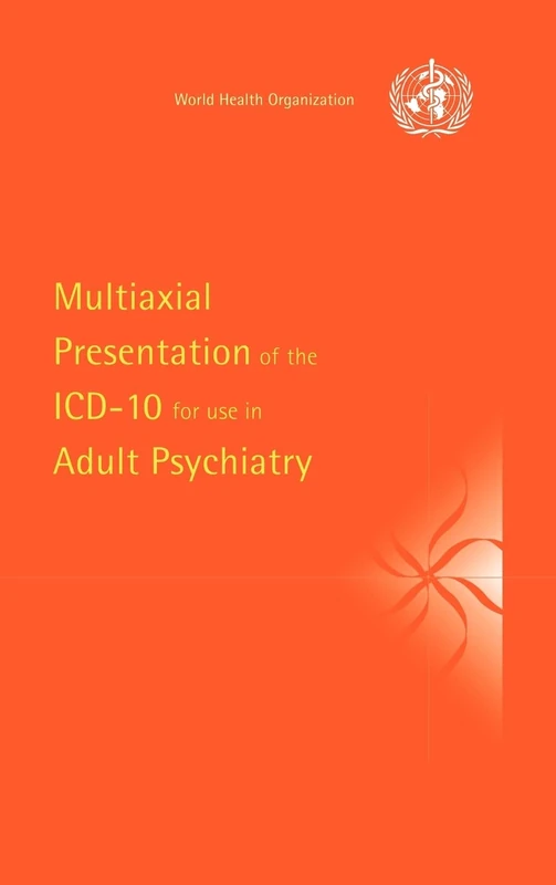 Multiaxial Presentation of the ICD-10 for Use in Adult Psychiatry